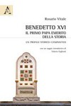 Benedetto XVI : il primo Papa emerito della storia : un profilo storico-canonistico /
