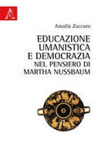Educazione umanistica e democrazia nel pensiero di Martha Nussbaum /