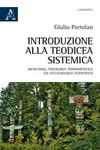 Introduzione alla teodicea sistemica : nichilismo, psicologia fondamentale ed ecclesiologia scientifica /