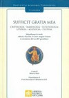 "Sufficit gratia mea" : miscellanea di studi offerti a Sua Em. il Card. Angelo Amato in occasione del suo 80° genetliaco /