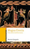 Magna Grecia : una storia mediterranea /
