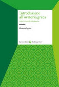 Introduzione all'oratoria greca : autori e testi di età classica /