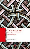 I cistercensi : un ordine monastico nel Medioevo /