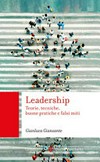 Leadership : teorie, tecniche, buone pratiche e falsi miti /