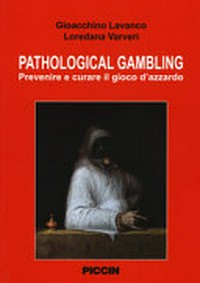 Pathological gambling : prevenire e curare il gioco d'azzardo /