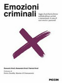 Emozioni criminali : saggio di psichiatria forense multidisciplinare peritale e trattamentale in tema di stati emotivi e passionali /