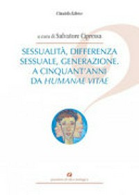Sessualità, differenza sessuale, generazione : a cinquant'anni da Humanae vitae : atti del XXVII Congresso Nazionale dell'ATISM (Torino, 3-6 luglio 2018) /