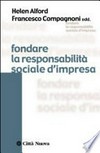 Fondare la responsabilità sociale d'impresa : contributi dalle scienze umane e dal pensiero sociale cristiano /