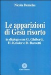 Le apparizioni di Gesù risorto : in dialogo con G. Ghiberti, H. Kessler, D. Barsotti /