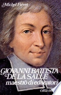 Giovanni Battista de La Salle maestro di educatori /