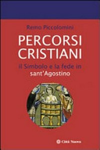 Percorsi cristiani : il Simbolo e la fede in sant'Agostino /