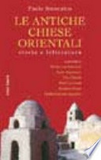 Le antiche Chiese orientali : storia e letteratura /