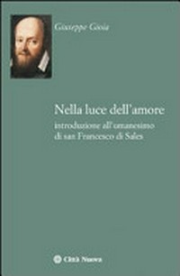 Nella luce dell'amore : introduzione all'umanesimo di san Francesco di Sales /