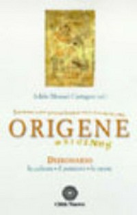 Origene : dizionario : la cultura, il pensiero, le opere /