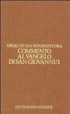 Commento al Vangelo di san Giovanni = Sancti Bonaventurae Commentarius in Evangelium s. Ioannis /
