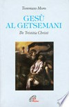 Gesù al Getsemani : de tristitia Christi /