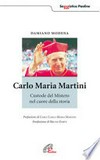Carlo Maria Martini : custode del Mistero nel cuore della storia /
