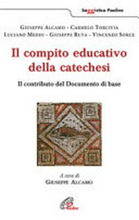 Il compito educativo della catechesi : il contributo del Documento di base /
