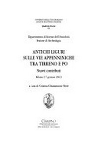 Antichi liguri sulle vie appenniniche tra Tirreno e Po : nuovi contributi : Milano (17 gennaio 2002) /