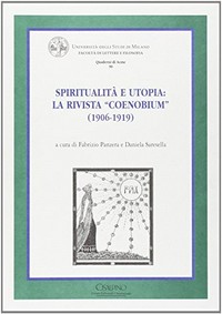 Spiritualità e utopia : la rivista "Coenobium" (1906-1919) : (Lugano, 10 novembre - Milano, 11 novembre 2005) /