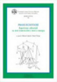Prassi ecdotiche : esperienze editoriali su testi manoscritti e testi a stampa, Milano, 7 giugno e 31 ottobre 2007 /