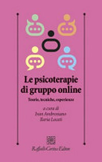 Le psicoterapie di gruppo online : teorie, tecniche, esperienze /