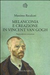 Melanconia e creazione in Vincent Van Gogh /