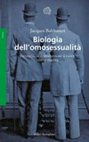 Biologia dell'omosessualità : eterosessuali o omosessuali si nasce, non si diventa /