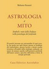Astrologia e mito : simboli e miti dello Zodiaco nella psicologia del profondo /