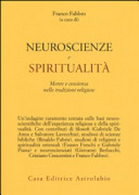 Neuroscienze e spiritualità : mente e coscienza nelle tradizioni religiose /