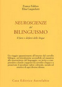Neuroscienze del bilinguismo : il farsi e disfarsi delle lingue /