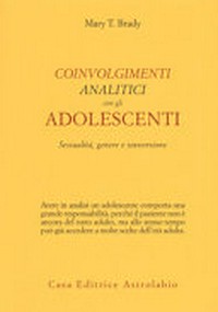 Coinvolgimenti analitici con gli adolescenti : sessualità, genere e sovversione /