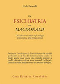 La psichiatria con MacDonald : una riflessione critica sugli sviluppi della teoria e della pratica clinica /