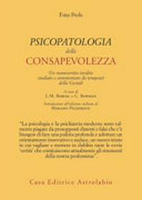 Psicopatologia della consapevolezza : un manoscritto inedito studiato e commentato da terapeuti della Gestalt /