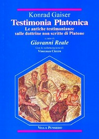 Testimonia platonica : le antiche testimonianze sulle dottrine non scritte di Platone /