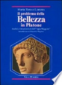 Il problema della bellezza in Platone : analisi e interpretazioni dell'"Ippia Maggiore" /
