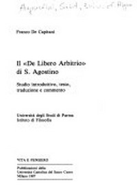 Il "De libero arbitrio" di s. Agostino : studio introduttivo, testo, traduzione e commento /