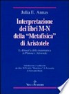 Interpretazione dei libri M-N della "Metafisica" di Aristotele : la filosofia della matematica in Platone e Aristotele /
