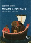 Massimo il Confessore, maestro di vita spirituale /