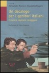 Un decalogo per i genitori italiani : crescere capitani coraggiosi /