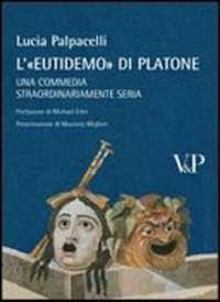 L'"Eutidemo" di Platone : una commedia straordinariamente seria /