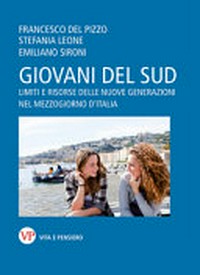 Giovani del Sud : limiti e risorse delle nuove generazioni nel Mezzogiorno d'Italia /