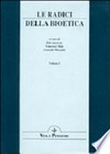 Le radici della bioetica : atti del Congresso internazionale : Roma, 15-17 febbraio 1996 /