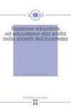 Relazione educativa ed educazione alla scelta nella società dell'incertezza : XLVI Convegno di Scholé /