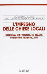 L'impegno delle chiese locali : scuola cattolica in Italia : tredicesimo rapporto /