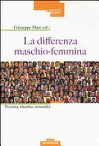 La differenza maschio-femmina : persona, identità, sessualità /
