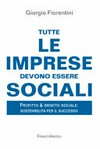 Tutte le imprese devono essere sociali : profitto & impatto sociale : sostenibilità per il successo /