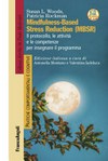 Mindfulness-based stress reduction (MBSR) : il protocollo, le attività e le competenze per insegnare il programma /