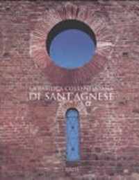 La basilica costantiniana di Sant'Agnese : lavori archeologici e di restauro /