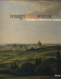 Imago urbis Romae : l'immagine di Roma in età moderna /
